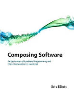 Composing Software: An Exploration of Functional Programming and Object Composition in JavaScript, Eric