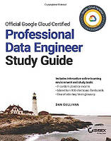 Official Google Cloud Certified Professional Data Engineer Study Guide, Dan Sullivan