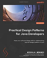 Practical Design Patterns for Java Developers: Hone your software design skills by implementing popular design