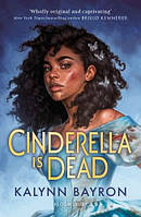 Cinderella Is Dead (Kalynn Bayron)