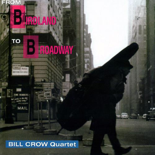 Bill Crow Quartet – From Birdland To Broadway (1996) (CD Audio)