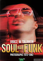 Книга Bruce W. Talamon. Soul. R&B. Funk. Photographs 1972-1982. Автор Перл Клидж (Eng.) (обкладинка тверда)