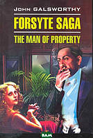 Книга The Forsyte Saga. The man of Property. Автор John Galsworthy (Eng.) (переплет мягкий) 2011 г.