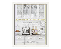 Книга Beautifully Organized: A Guide to Function and Style in Your Home