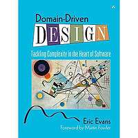 Domain-Driven design: Tackling Complexity in the Heart of Software. Eric Evans., Eric Evans