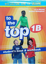 To the Top 1B Student's Book + Workbook with CD-ROM with Culture Time for Ukraine