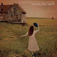 Come On Up To The House: Women Sing Waits (Vinyl)