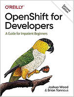 OpenShift for Developers: A Guide for Impatient Beginners, Joshua Wood, Brian Tannous