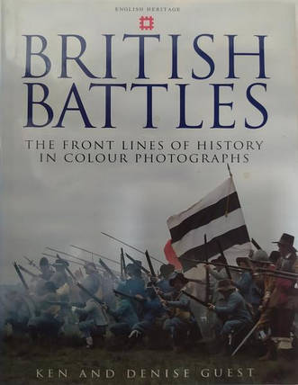 British Battles. The Front Lines of History in Colour Photographs. Ken and Denise Guest ., фото 2