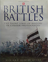 British Battles. The Front Lines of History in Colour Photographs. Ken and Denise Guest .