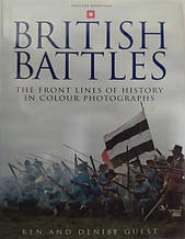 British Battles. The Front Lines of History in Colour Photographs. Ken and Denise Guest .