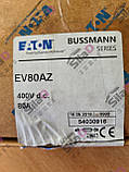 Запобіжник  EV80AZ 400V 80Amp Eaton Bussmann, фото 6