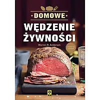 Книга "Domowe wędzenie żywności" - Anderson Warren R.