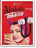 20th Century Alcohol & Tobacco Ads. Taschen 40th Edition Series