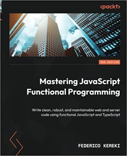 Mastering JavaScript Functional Programming. Federico Kereki