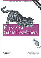 Physics for Game Developers: Science, math, and code for realistic effects 2nd Edition