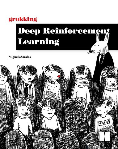 Grokking Deep Reinforcement Learning. Miguel Morales