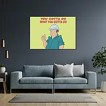 Плакат "Футурама, Futurama, You gotta do what you gotta do", 43×60см, фото 3