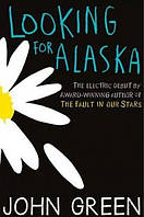 Книга Looking for Alaska (В поисках Аляски на английском) - Джон Грин (Английский язык)