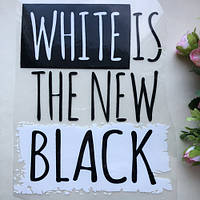 Термоаппликация, наклейка на одежду WHITE IS THE NEW BLACK 18x22 см.