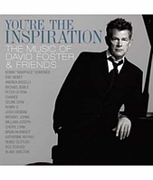 David Foster - You Are The Inspiration - The Music Of David...