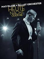 Max Raabe & Palast Orchester - Heute Nacht oder Nie [DVD]