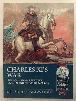 Charles XI's War. The Scanian War Between Sweden and Denmark, 1675-1679. Michael Fredholm von Essen, фото 2