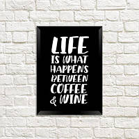 Постер в рамке A3 Life is what happens between coffee & wine