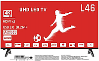 Телевізор LED L46 — 43 дюймів (110 см) T2/1K андроїд 9,0 (2+8 г) (1 шт.)