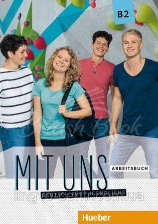 Німецька мова. Mit uns B2 Arbeitsbuch Deutsch für Jugendliche