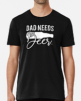 Чоловіча футболка з принтом Dad needs beer для батька