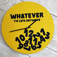 Настінний годинник круглий «Whatever I'm late anyways» дерев'яний з принтом 36 см