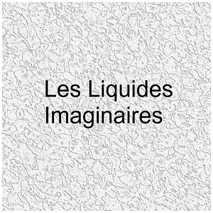 Les Liquides Imaginaires