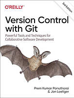 Version Control with Git: Powerful Tools and Techniques for Collaborative Software Development 3rd Edition