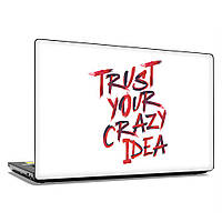 Наклейка на ноутбук - Trust your crazy idea