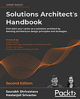 Solutions Architect's Handbook: Kick-start your career as a solutions architect by learning architecture