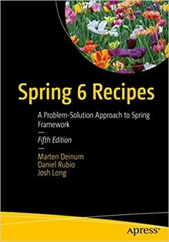 Spring 6 Recipes: A Problem-Solution Approach to Spring Framework 5th ed. Edition