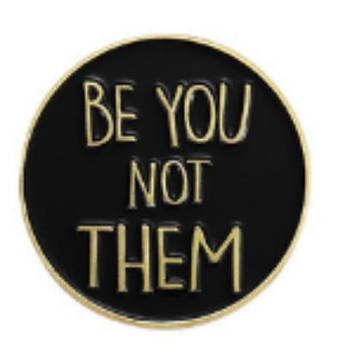 "Напис Будь собою, не як інші / Be you not them" значок (пін) металевий