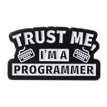 "Напис Вір мені, я програміст / Trust me I'm programmer" значок (пін) металевий