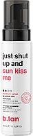 Мусс для моментального загара b.tan JUST SHUT UP AND SUN KISS ME, 300 мл