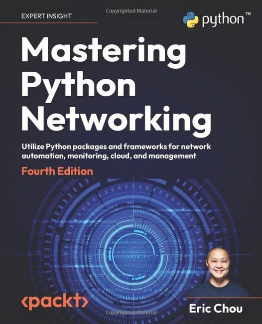 Mastering Python Networking: Utilize Python packages and frameworks for network automation, monitoring, cloud, and management, 4th, фото 1