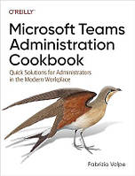 Microsoft Teams Administration Cookbook: Quick Solutions for Administrators in the Modern Workplace, Fabrizio