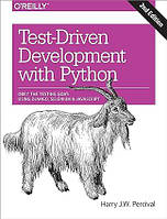 Test-Driven Development with Python: Obey the Testing Goat: Using Django, Selenium, and JavaScript 2nd