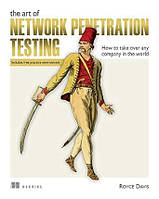 The Art of Network Penetration Testing: How to take over any company in the world, Royce Davis