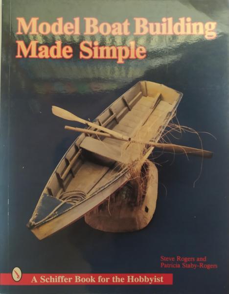 Model Boat Building Made Simple. Steve Rogers.