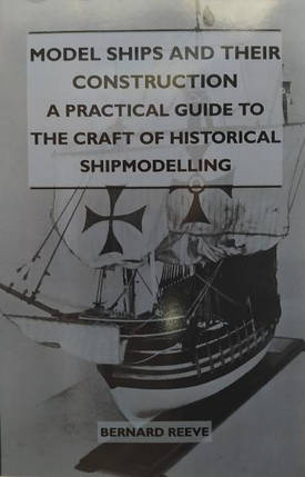 Model Ships and Their Construction - A Practical Guide to the Craft of Historical Shipmodelling. Bernard, фото 2
