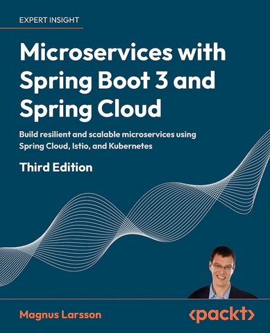 Microservices with Spring Boot 3 and Spring Cloud: Build resilient and scalable microservices using Spring Cloud, Istio, and Kuber