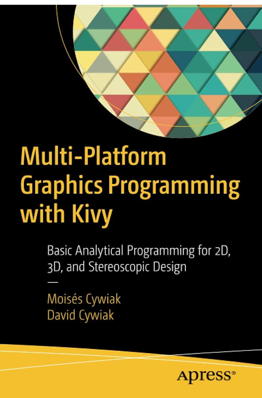 Multi-Platform Graphics Programming with Kivy: Basic Analytical Programming for 2D, 3D, and Stereoscopic, фото 1
