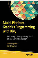 Multi-Platform Graphics Programming with Kivy: Basic Analytical Programming for 2D, 3D, and Stereoscopic