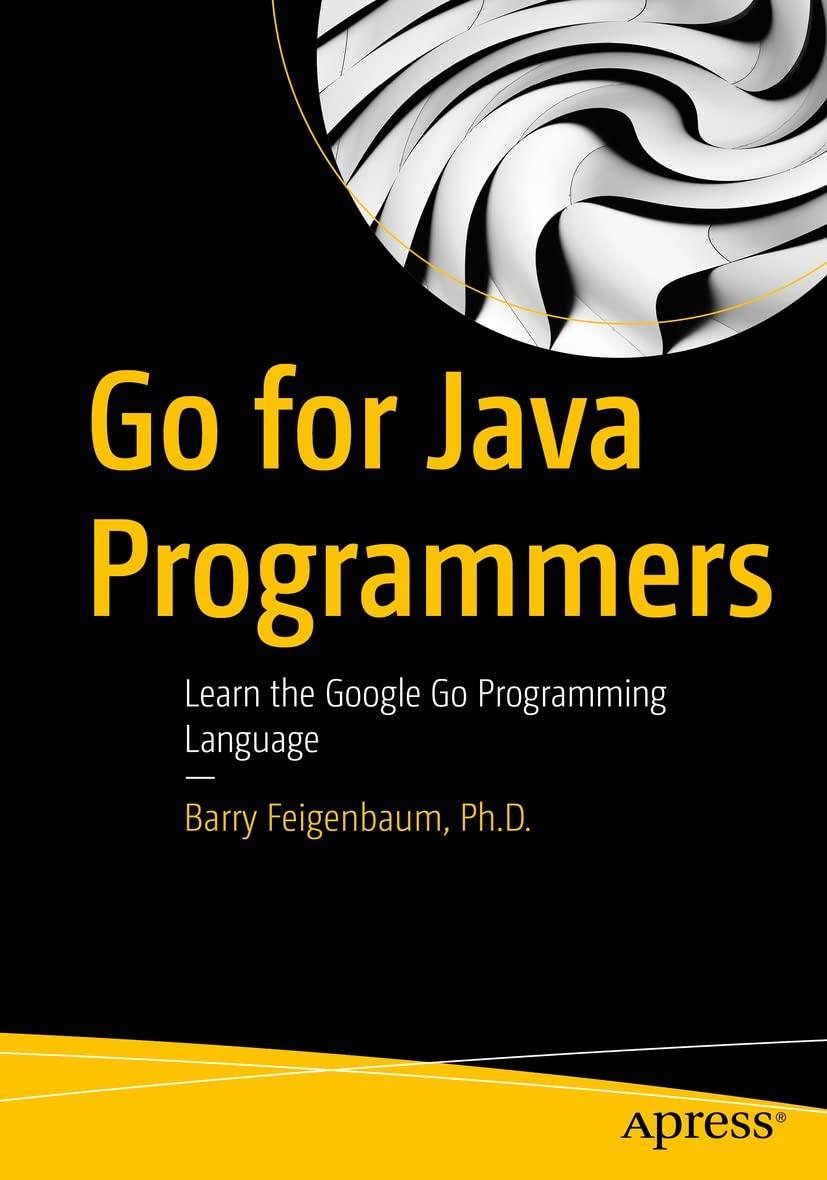 Go for Java Programmers: Learn the Google Go Programming Language , Barry Feigenbaum  Ph.D., фото 1